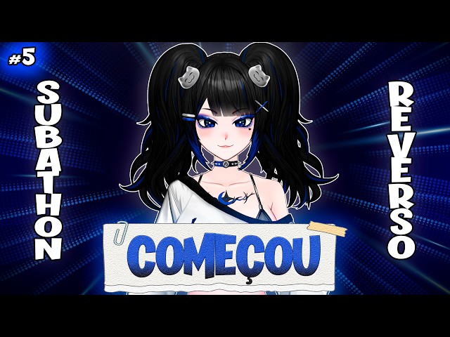 [+18] Subathon Reverso dia 5 | Donate de vídeo: ON | !PIX