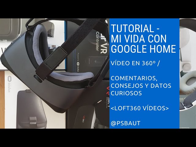 360 vídeo | Mi vida con Google Home - Tutorial