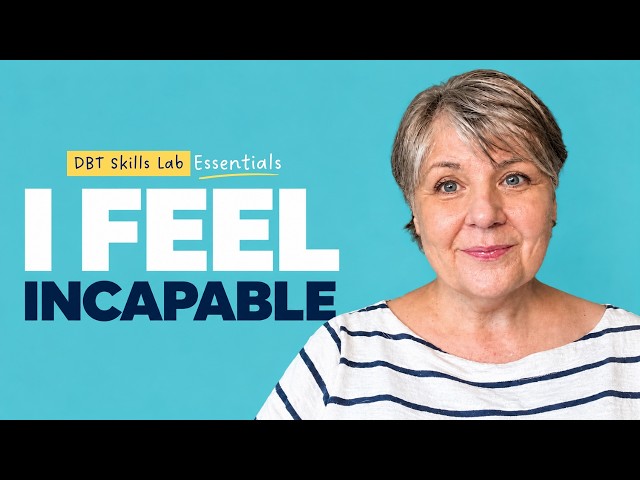 Build Mastery: How to Feel More Capable One Step at a Time | DBT Skills Lab Essentials