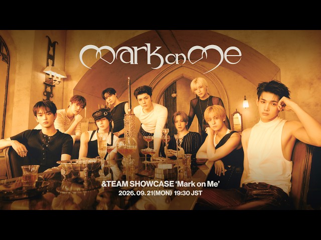 &TEAM SHOWCASE 'Mark on Me'
