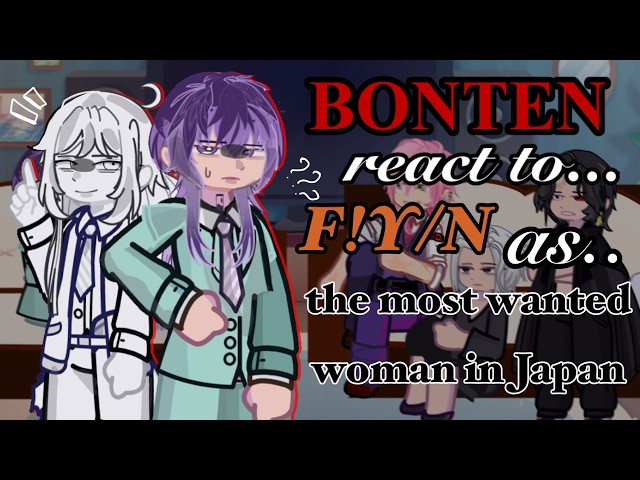 Bonten React to F!Y/N as the Most Wanted Woman in Japan [🇬🇧] // Gacha React // Bonten