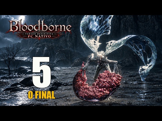 THE NATIVE BLOODBORNE PC FINALE! The Old Hunters DLC #05