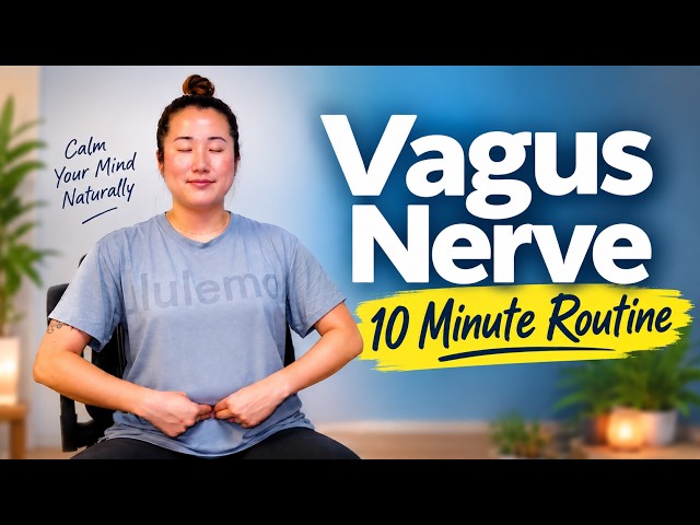 10-Minute Vagus Nerve Routine to Calm Your Nervous System