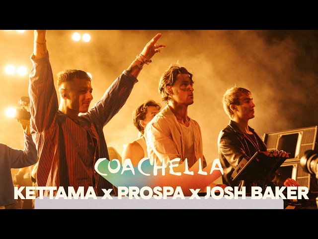 KETTAMA x Josh Baker x Prospa - Live From Coachella 2026