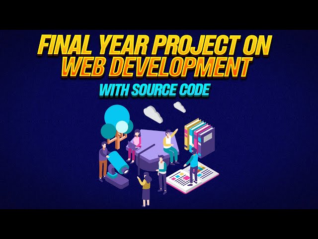 10 web development projects with source code (Final Year Projects)