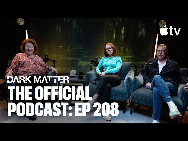 Dark Matter — The Official Podcast: Episode 208 | Apple TV