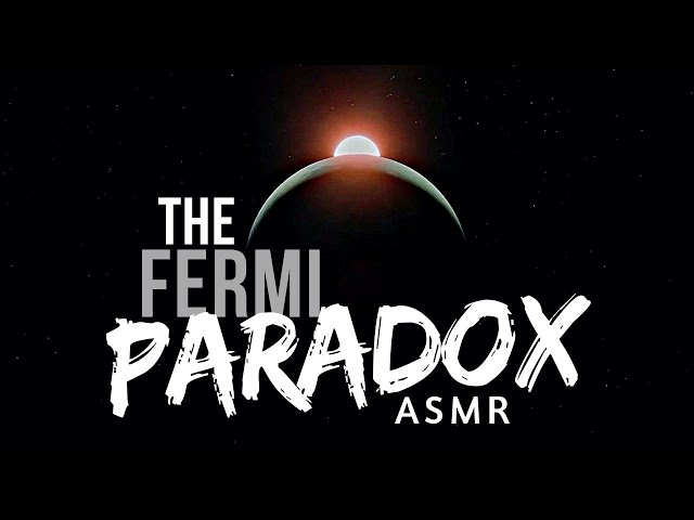 ASMR | The Fermi Paradox (Where are the Aliens?)