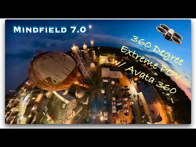 Mindfield 7.0 Part2 - Avata360 Extreme POV