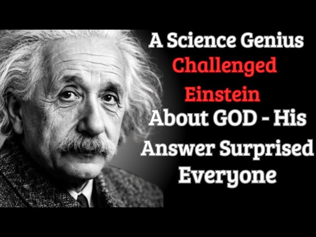 A Science Genius Challenged Einstein With a Question About God — The Answer Was Surprising