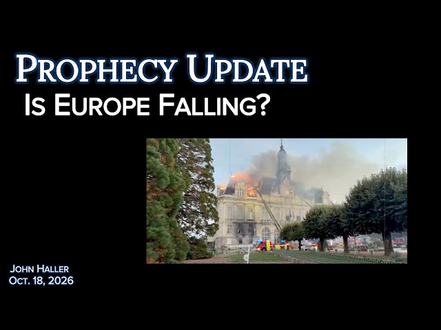 2026 10 18 John Haller's Prophecy Update Has Europe Fallen