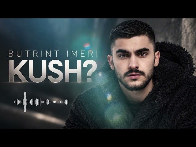 Butrint Imeri – KUSH? (COVER)