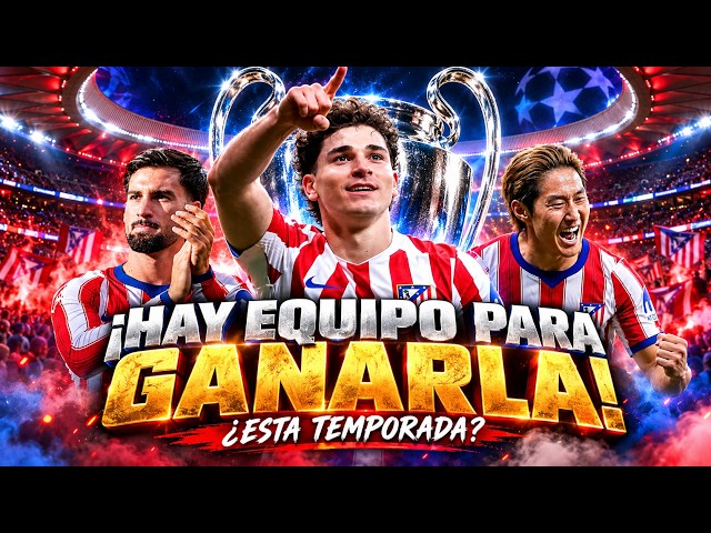 🚨 CAN THIS ATLÉTICO DE MADRID WIN THE CHAMPIONS LEAGUE? JULIÁN, BAENA, AND KANG-IN RAISE THE CEILING