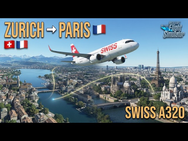 Zurich → Paris | SWISS A320 | European Flight | MSFS