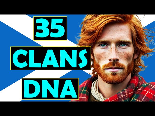 The Incredible DNA of 35 Scottish Clans Revealed…