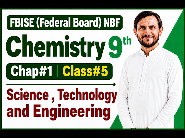 Grade#9 Chap#1 Class#5 Science, Technology and Engineering