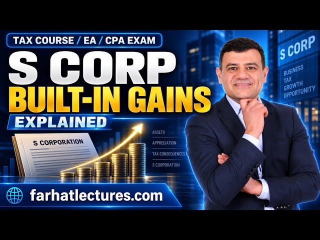Built In Gains Tax- S Corporation.  CPA Exam