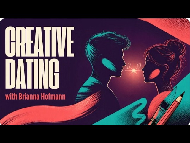 Creative Dating w/ Brianna Hofmann