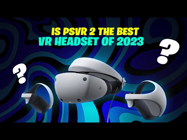 Why the PSVR2 could be the BEST VR headset of 2023! 🎮 😱