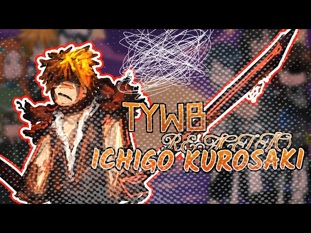 TYBW react to ICHIGO KUROSAKI || 2/? || Sakaratocyo_ || Reaction video || TYBW