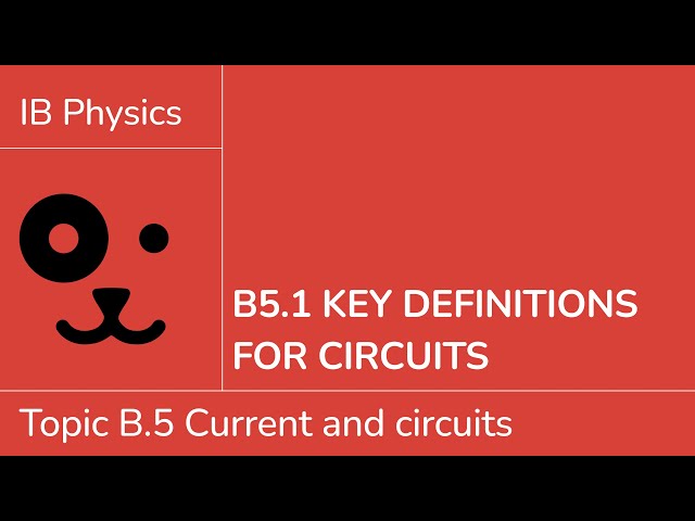 B5.1 Key definitions for circuits [IB Physics SL/HL]