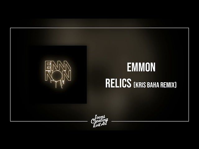 EMMON X Kris Baha - Relics (Kris Baha Remix) - HQ Audio