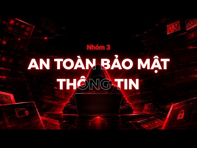Phim ngắn - An toàn bảo mật thông tin (Môn An toàn bảo mật UEL)
