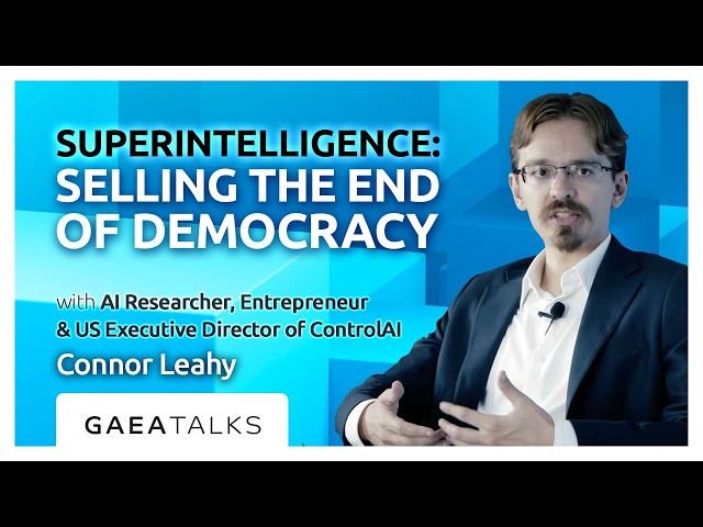GAEA Talks - Superintelligence: Selling The End of Democracy with Control AI's Connor Leahy