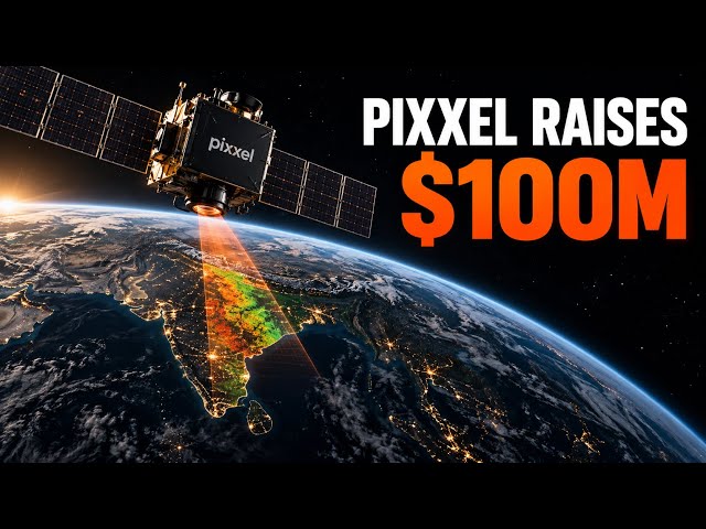 Pixxel Raises $100M in India's Biggest Spacetech Round