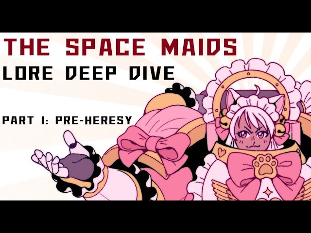 LORE DEEP DIVE of The Space Maids/Maid Marines - Part 1: Pre-heresy