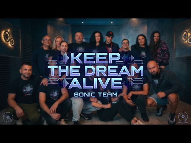 Sonic Music & Sonic Team - Keep The Dream Alive ( Official Video )